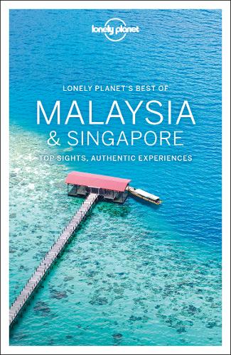 Lonely Planet Best of Malaysia &amp; Singapore