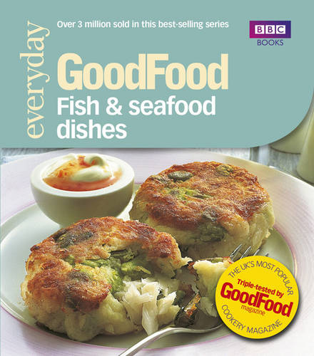 Good Food: Fish &amp; Seafood Dishes: Triple-tested Recipes