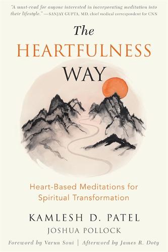 The Heartfulness Way: Relaxation, Meditation, and Connection on the Path to Spiritual Transformation