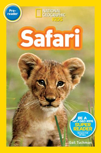 National Geographic Kids Readers: Safari (National Geographic Kids Readers: Level Pre-Reader)