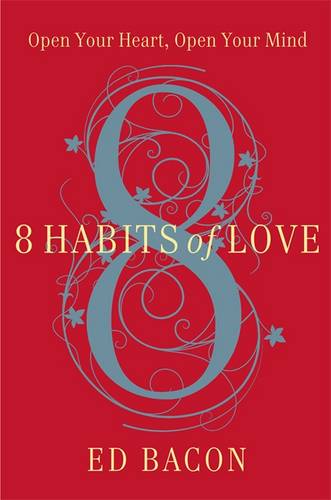 8 Habits of Love: Open Your Heart, Open Your Mind