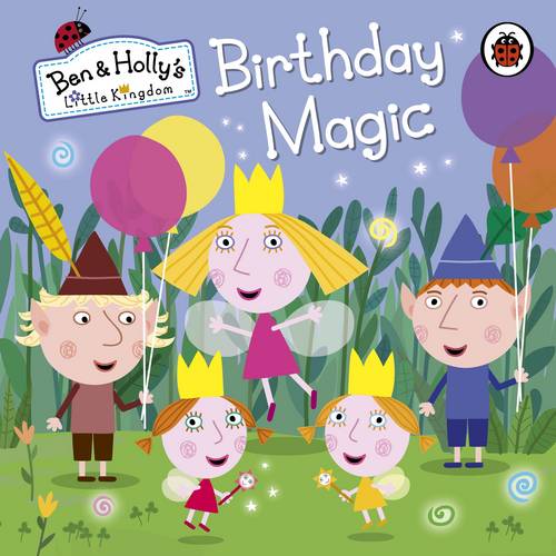 Ben and Holly&#39;s Little Kingdom: Birthday Magic