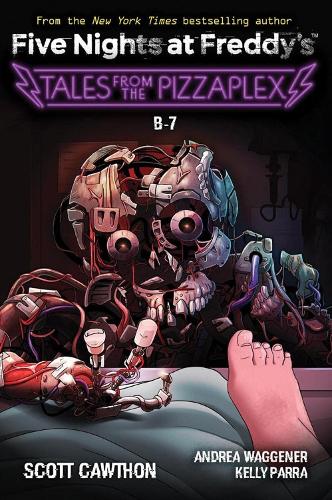 B-7: An AFK Book (Five Nights at Freddy's: Tales from the Pizzaplex #8)