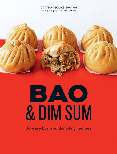 Bao &amp; Dim Sum: 60 Easy Bun and Dumpling Recipes