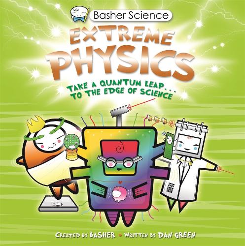 Basher Science: Extreme Physics