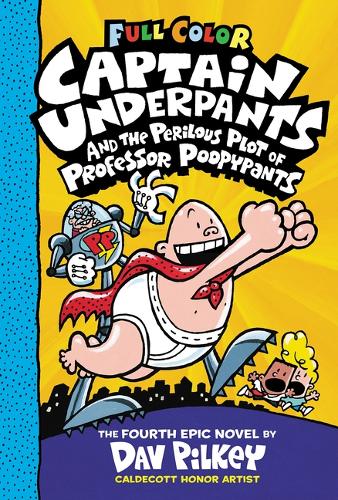Captain Underpants and the Perilous Plot of Professor Poopypants: Color Edition (Captain Underpants 