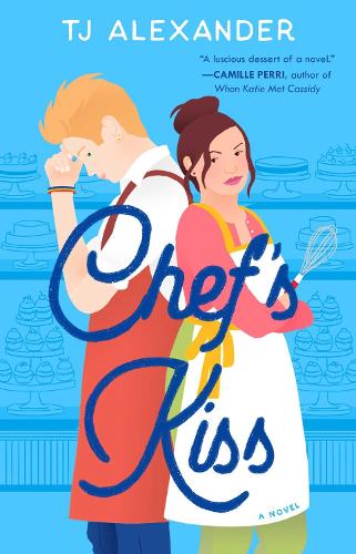 Chef&#39;s Kiss: A Novel