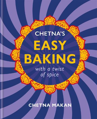 Chetna&#39;s Easy Baking: with a twist of spice