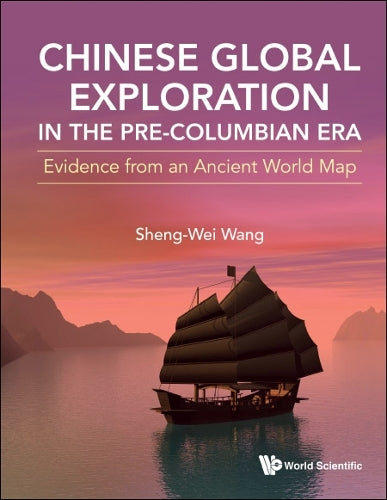 Chinese Global Exploration In The Pre-columbian Era: Evidence From An Ancient World Map