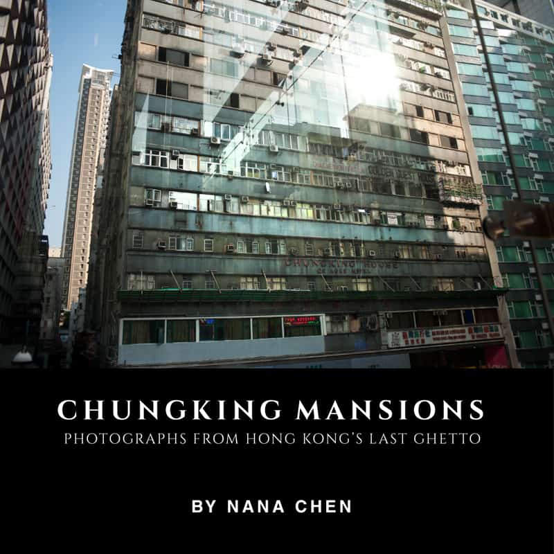 Chungking Mansions: Photographs from Hong Kong&#39;s Last Ghetto