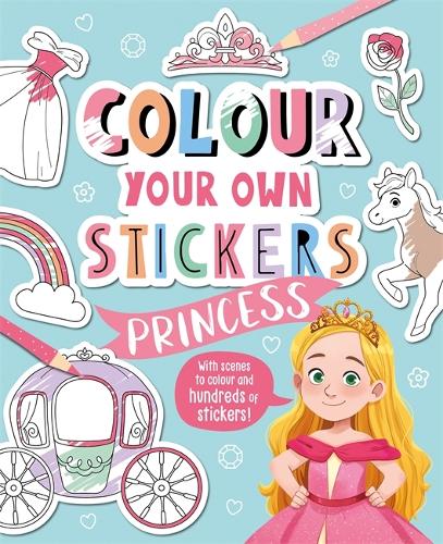 Colour Your Own Stickers: Princess – Bookazine