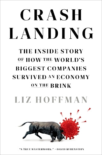 Crash Landing: The Inside Story of How the World&#39;s Biggest Companies Survived an Economy on the Brink