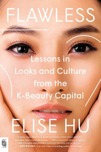 Flawless: Lessons in Looks and Culture from the K-Beauty Capital