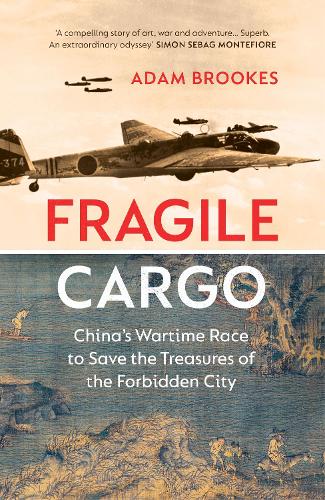 Fragile Cargo: China&#39;s Wartime Race to Save the Treasures of the Forbidden City
