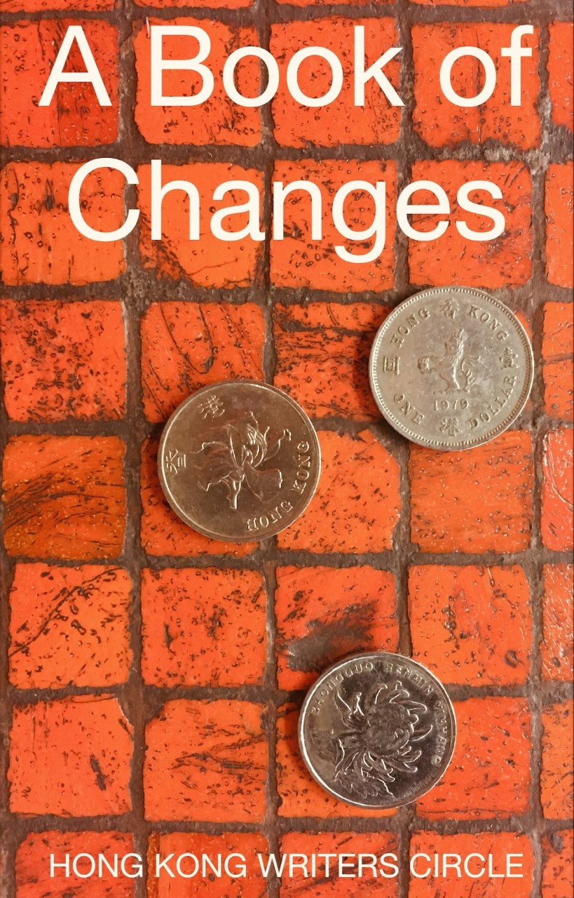 A Book of Changes - Hong Kong Writers&#39; Circle Anthology 2023