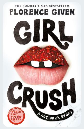 Girlcrush: The debut novel from the bestselling author of Women Don&#39;t Owe You Pretty