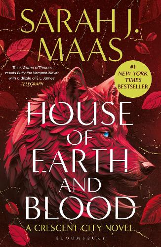 House of Earth and Blood: The first instalment of the EPIC Crescent City series from multi-million and #1 Sunday Times bestselling author Sarah J. Maas