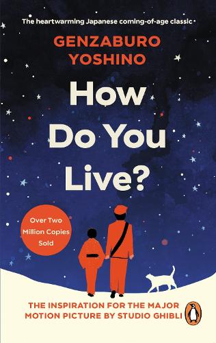 How Do You Live?: The uplifting Japanese classic that has enchanted millions