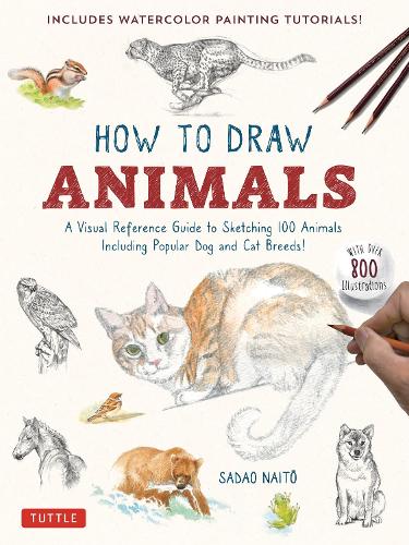 How to Draw Animals: A Visual Reference Guide to Sketching 100 Animals Including Popular Dog and Cat Breeds! (With over 800 illustrations)