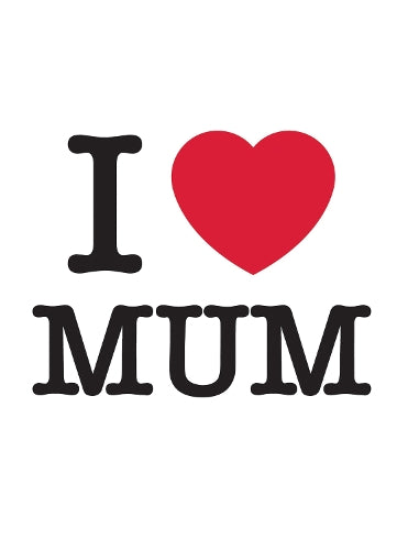 I Love Mum: The Perfect Gift to Give to Your Mum