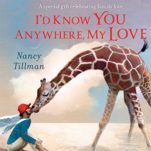 I&#39;d Know You Anywhere, My Love: A special gift celebrating family love