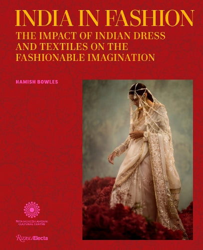 India in Fashion: The Impact of Indian Dress and Textiles on the Fashionable Imagination