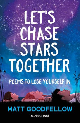 Let&#39;s Chase Stars Together: Poems to lose yourself in, perfect for 10+