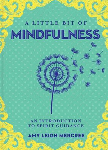 Little Bit of Mindfulness, A: An Introduction to Spirit Guidance