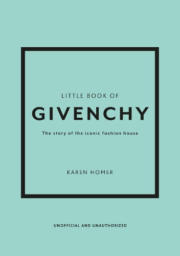 Little Book of Givenchy: The story of the iconic fashion house