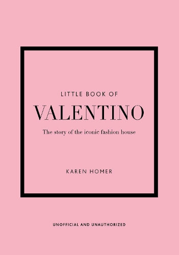 Little Book of Valentino: The story of the iconic fashion house