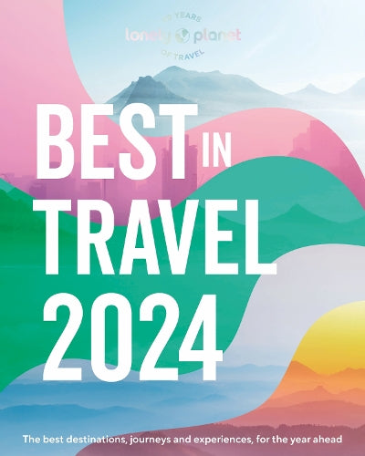 Lonely Planet&#39;s Best in Travel 2024