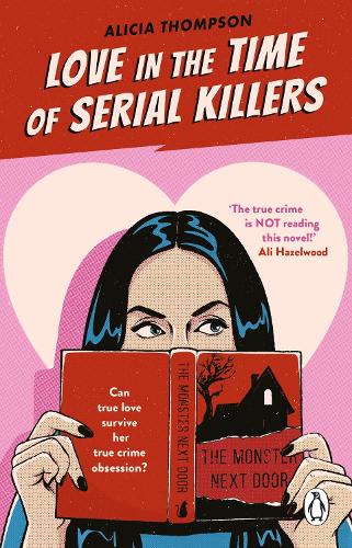 Love in the Time of Serial Killers: TikTok made me buy it: a criminally addictive romance from the bestselling author
