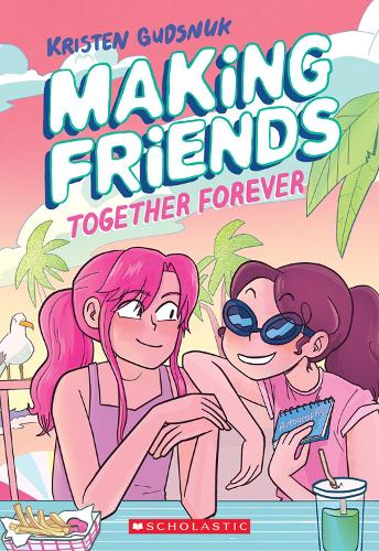 Making Friends: Together Forever: A Graphic Novel (Making Friends 