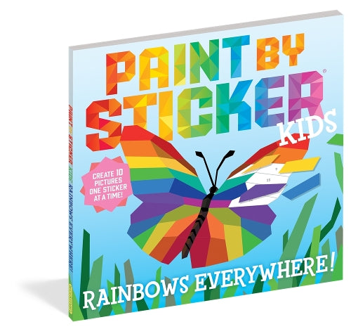 Paint by Sticker Kids: Rainbows Everywhere!: Create 10 Pictures One Sticker at a Time!