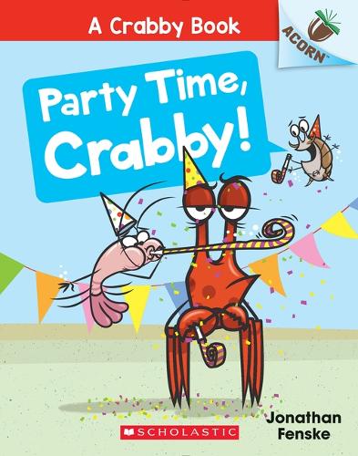 Party Time, Crabby!: An Acorn Book (a Crabby Book 