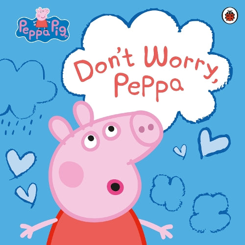 Peppa Pig: Don&#39;t Worry, Peppa