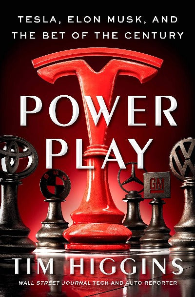 Power Play Tim Higgins Tesla Elon Musk