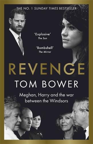 Revenge: Meghan, Harry and the war between the Windsors.  The Sunday Times no 1 bestseller