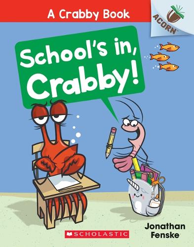 School&#39;s In, Crabby!: An Acorn Book (a Crabby Book 