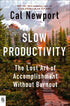 Slow Productivity: The Lost Art of Accomplishment Without Burnout