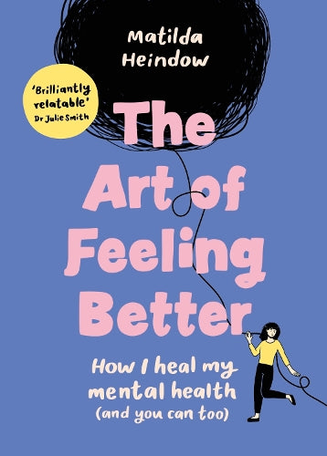The Art of Feeling Better: How I heal my mental health (and you can too)