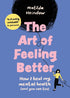 The Art of Feeling Better: How I heal my mental health (and you can too)