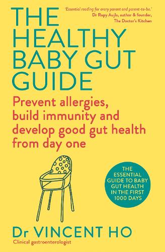 The Healthy Baby Gut Guide: Prevent allergies, build immunity and develop good gut health from day one