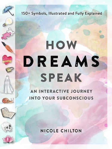 The How Dreams Speak: An Interactive Journey into Your Subconscious (150+ Symbols, Illustrated and Fully Explained)
