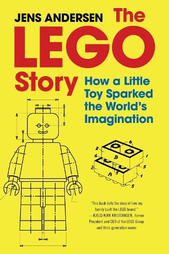 The LEGO Story: How a Little Toy Sparked the World&#39;s Imagination