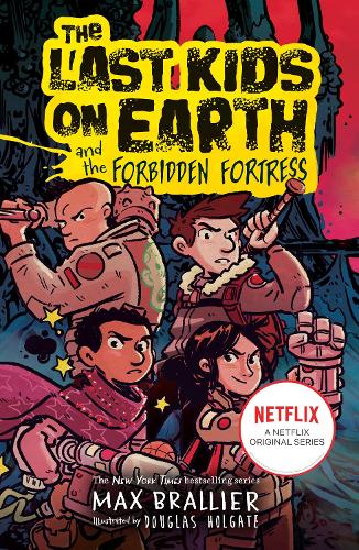 The Last Kids on Earth and the Forbidden Fortress (The Last Kids on Earth)