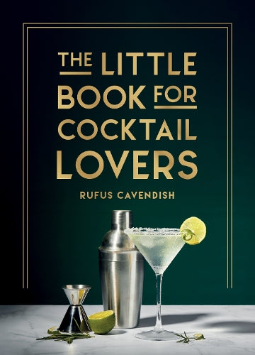 The Little Book for Cocktail Lovers: Recipes, Crafts, Trivia and More – the Perfect Gift for Any Aspiring Mixologist
