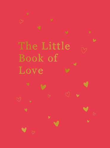 The Little Book of Love: Advice and Inspiration for Sparking Romance
