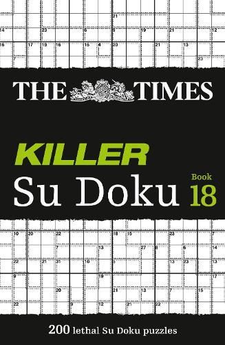 The Times Killer Su Doku Book 18: 200 lethal Su Doku puzzles (The Times Su Doku)