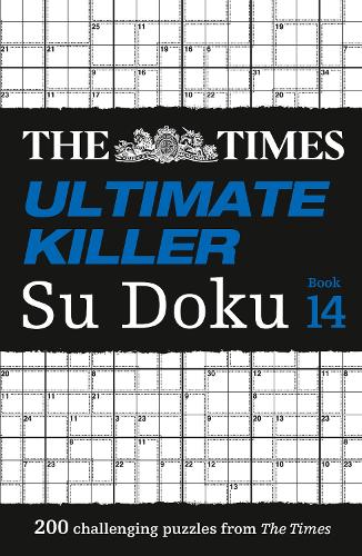 The Times Ultimate Killer Su Doku Book 14: 200 of the deadliest Su Doku puzzles (The Times Su Doku)